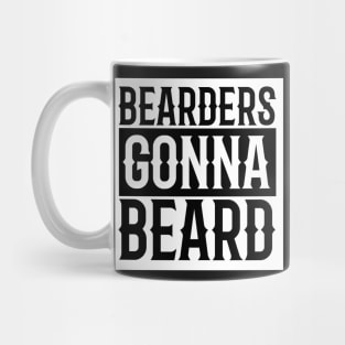 Bearders Gonna Beard Mug